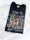 I have No Shelf Control Book Reading ~ Tshirt, Sweatshirt or Hoodie