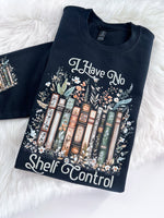 I have No Shelf Control Book Reading ~ Tshirt, Sweatshirt or Hoodie