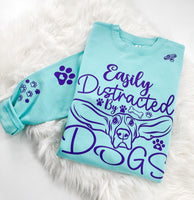 Easily Distracted By Dogs Sweatshirt