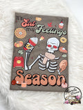 It's Eat my Feelings Season ~ Fall Thanksgiving Sweet Treats ~ Tshirt, Sweatshirt or Hoodie