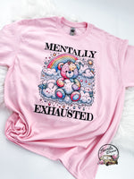 Mentally Exhausted Bear ~ Tshirt, Sweatshirt or Hoodie