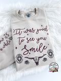 It was good to see you Smile ~ Tshirt, Sweatshirt or Hoodie