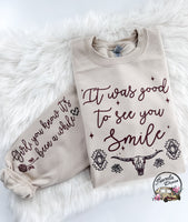 It was good to see you Smile ~ Tshirt, Sweatshirt or Hoodie