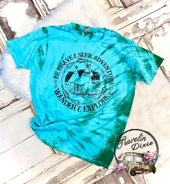 Be Brave & Seek Adventure... Wander & Explore Tie Dye Short Sleeve Shirt