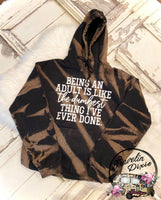 Being an Adult is the Dumbest thing I have ever done Bleached Hoodie