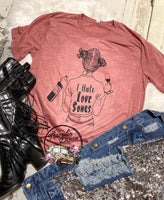 I Hate Love Songs Everyday Tee