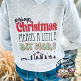 Perhaps Christmas Means a Little Bit More Tee, Sweatshirt or Hoodie