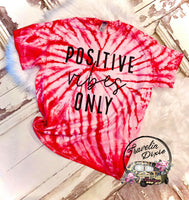 Positive Vibes Only Tie Dye Short Sleeve Shirt