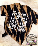 Probably Late For Something Bleached Short Sleeve Tee Shirt